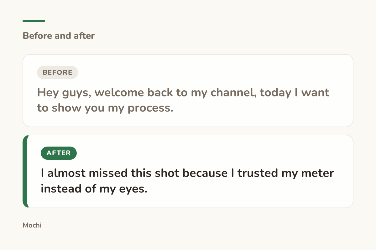 Post-style card: the weak opener 'Hey guys, welcome back to my channel, today I want to show you my process.' rewritten as 'I almost missed this shot because I trusted my meter instead of my eyes.'