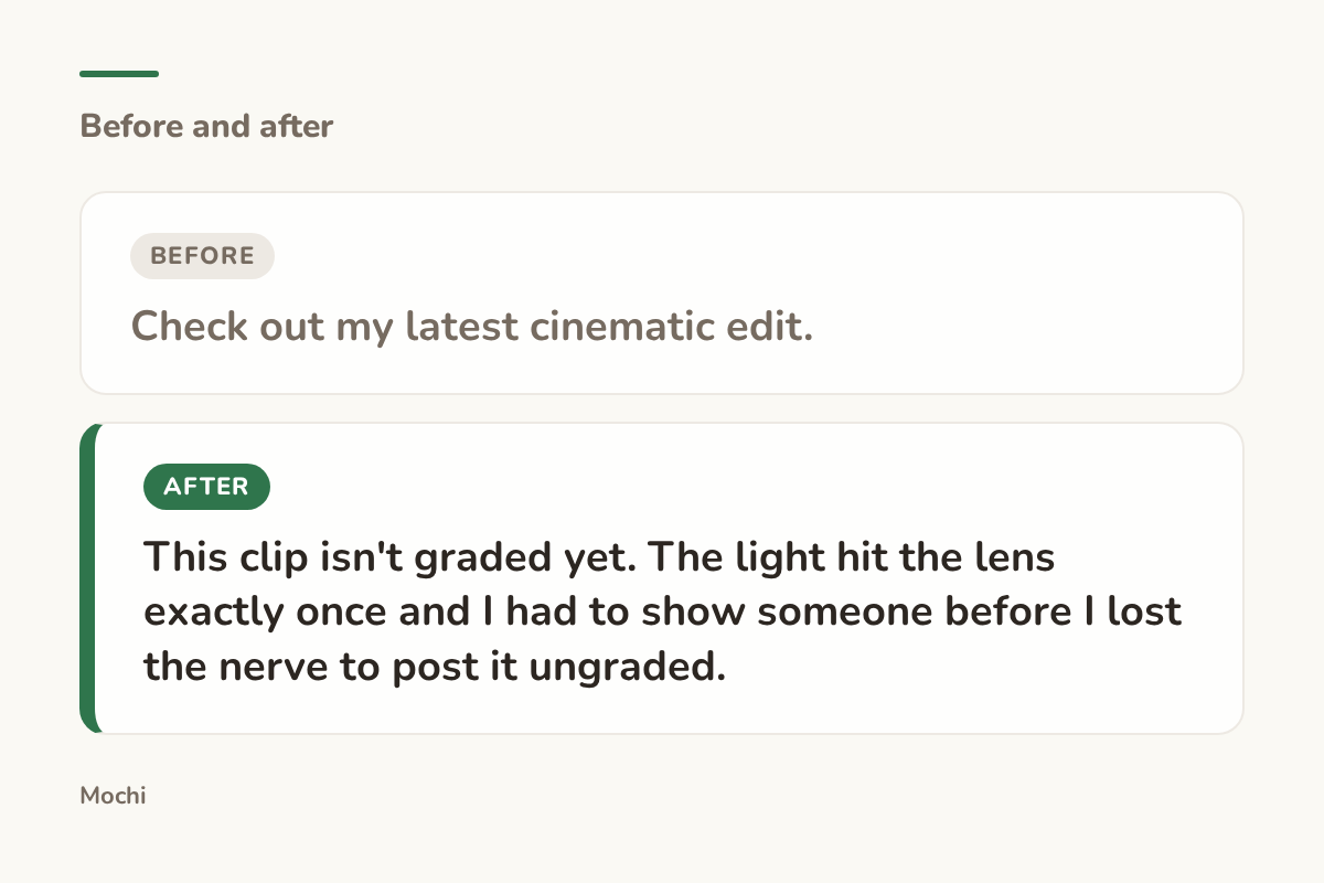 Post-style card: the weak opener 'Check out my latest cinematic edit.' rewritten as 'This clip isn't graded yet. The light hit the lens exactly once and I had to show someone before I lost the nerve to post it ungraded.'
