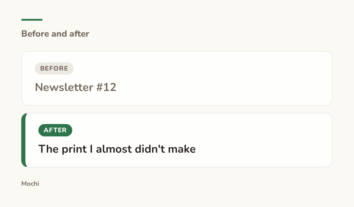Post-style card: the weak opener 'Newsletter #12' rewritten as 'The print I almost didn't make'