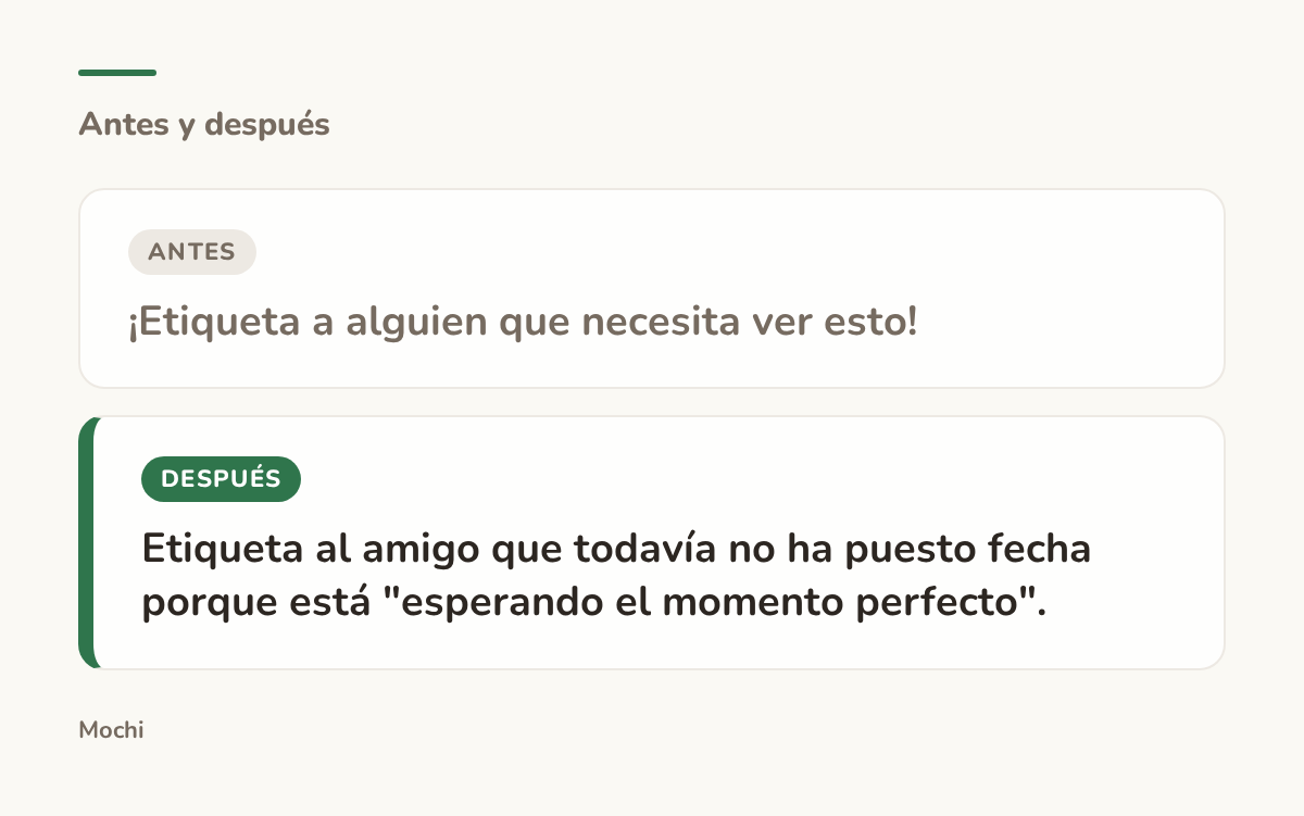 Tarjeta estilo publicación: la apertura débil '¡Etiqueta a alguien que necesita ver esto!' reescrita como 'Etiqueta al amigo que todavía no ha puesto fecha porque está "esperando el momento perfecto".'